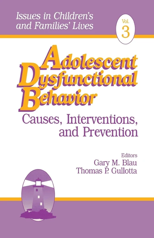 Adolescent Dysfunctional Behavior: Causes, Interventions, and Prevention: 3 (Issues in Children's and Families' Lives)