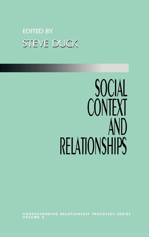 Social Context and Relationships: 3 (Understanding Relationship Processes series)