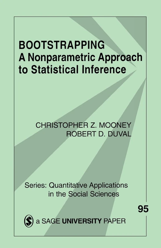 Bootstrapping: A Nonparametric Approach to Statistical Inference: 95 (Quantitative Applications in the Social Sciences)