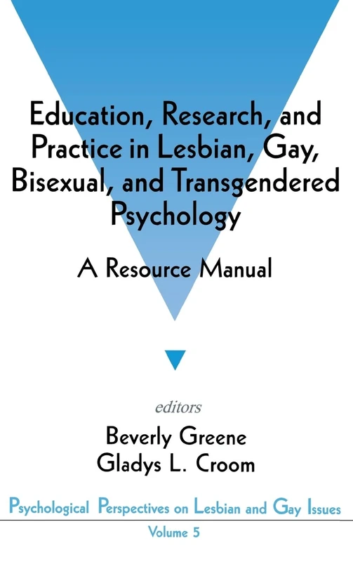 Education, Research, and Practice in Lesbian, Gay, Bisexual, and Transgendered Psychology: A Resource Manual: 5 (Psychological Perspectives on Lesbian & Gay Issues)