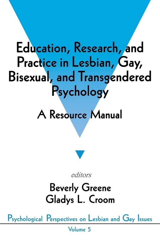 Education, Research, and Practice in Lesbian, Gay, Bisexual, and Transgendered Psychology: A Resource Manual: 5 (Psychological Perspectives on Lesbian & Gay Issues)