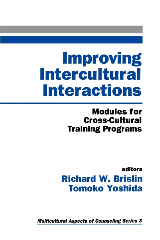 Improving Intercultural Interactions: Modules for Cross-Cultural Training Programs: 3 (Multicultural Aspects of Counseling series)