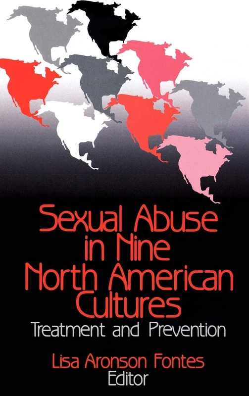 Sexual Abuse in Nine North American Cultures: Treatment and Prevention (INTERPERSONAL VIOLENCE: THE PRACTICE SERIES)