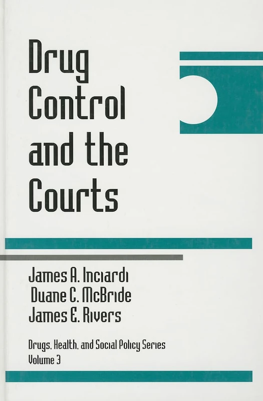 Drug Control and the Courts: 3 (Drugs, Health, and Social Policy)