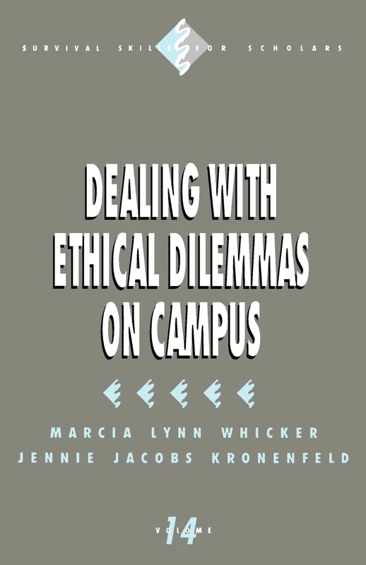 Dealing with Ethical Dilemmas on Campus: 14 (Survival Skills for Scholars)