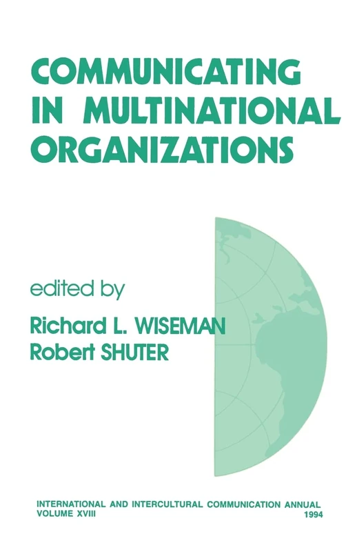 Communicating in Multinational Organizations: 18 (International and Intercultural Communication Annual)