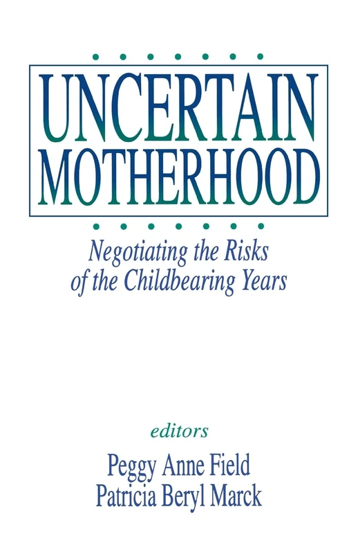 Uncertain Motherhood: Negotiating the Risks of the Childbearing Years - Image 1