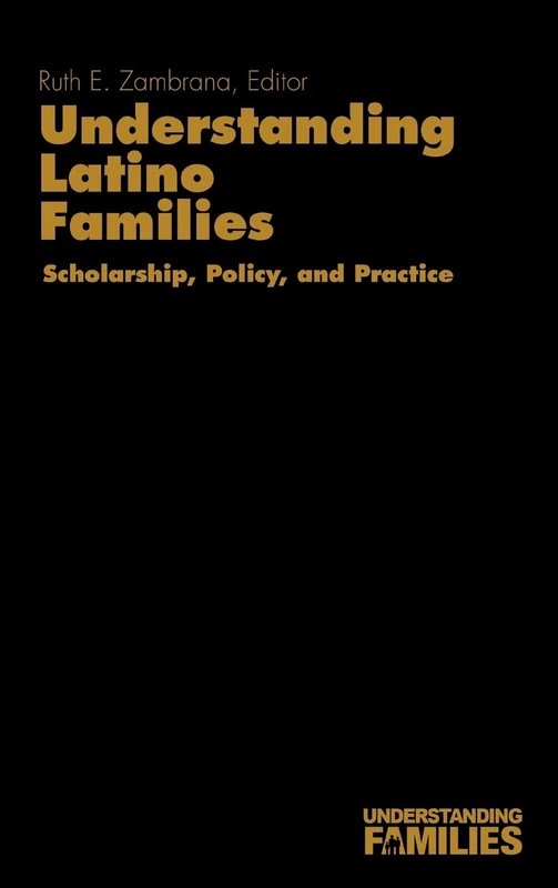 Understanding Latino Families: Scholarship, Policy, and Practice: 2 (Understanding Families series)