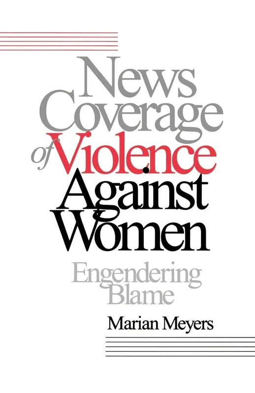News Coverage of Violence against Women: Engendering Blame