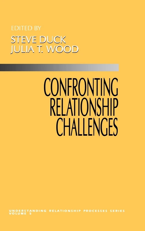 Confronting Relationship Challenges: 5 (Understanding Relationship Processes series)