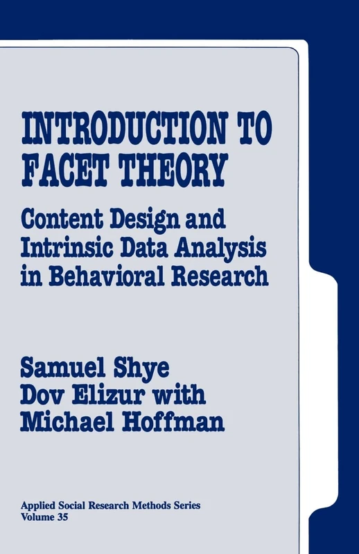 Introduction to Facet Theory: Content Design and Intrinsic Data Analysis in Behavioral Research: 35 (Applied Social Research Methods)