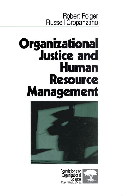Organizational Justice and Human Resource Management: 7 (Foundations for Organizational Science)