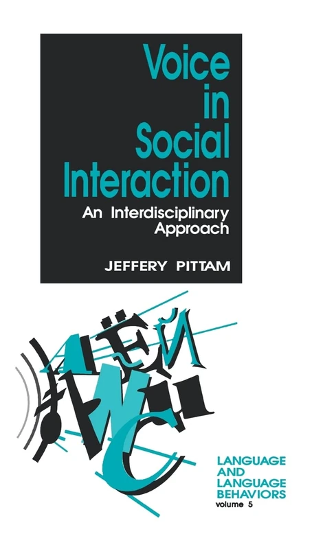 Voice in Social Interaction: An Interdisciplinary Approach: 5 (Language and Language Behavior)