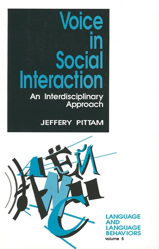Voice in Social Interaction: An Interdisciplinary Approach: 005 (Language and Language Behavior)