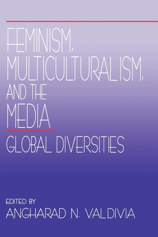 Feminism, Multiculturalism, and the Media: Global Diversities