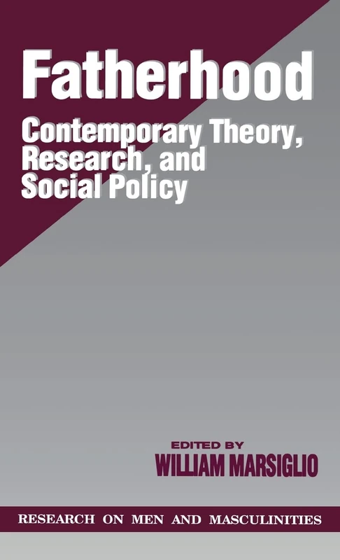 Fatherhood: Contemporary Theory, Research, and Social Policy: 7 (SAGE Series on Men and Masculinity)