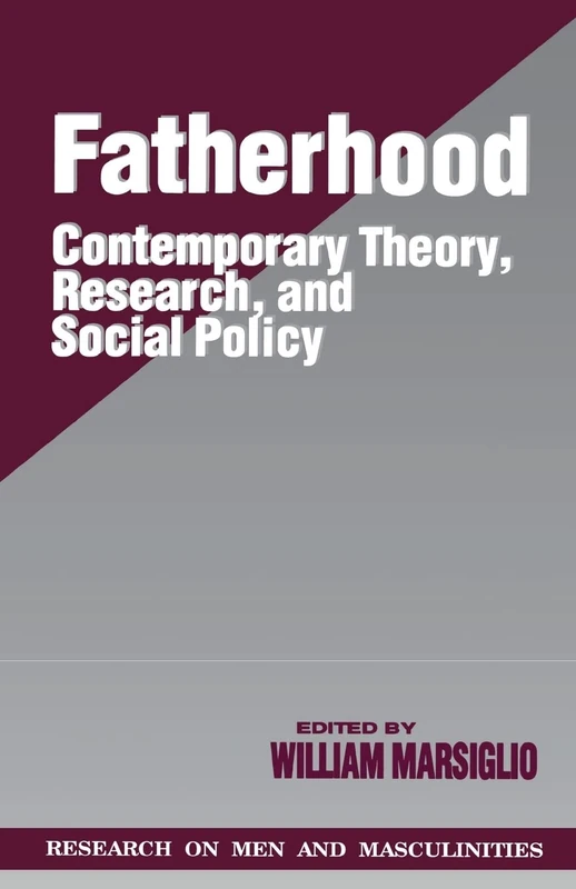 Fatherhood: Contemporary Theory, Research, and Social Policy: 7 (SAGE Series on Men and Masculinity)