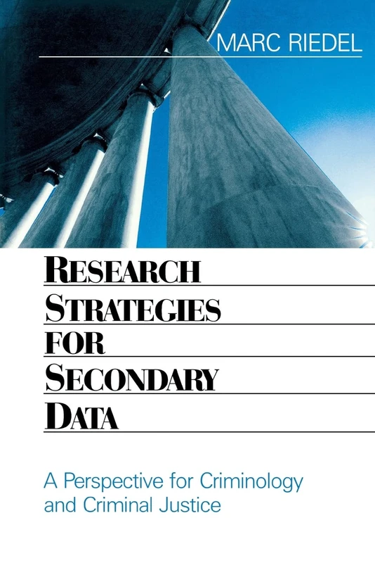 Research Strategies for Secondary Data: A Perspective for Criminology and Criminal Justice