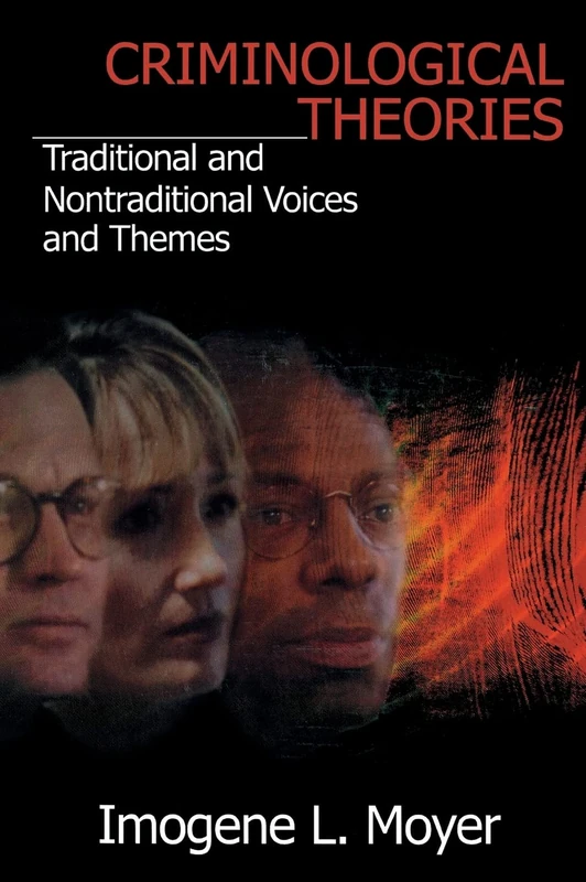 Criminological Theories: Traditional and Non-Traditional Voices and Themes