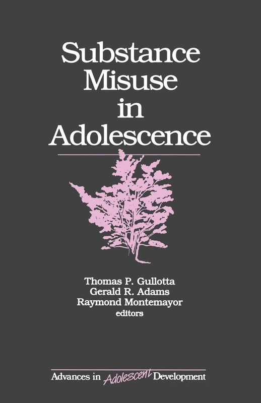 Substance Misuse in Adolescence: 7 (Advances in Adolescent Development)