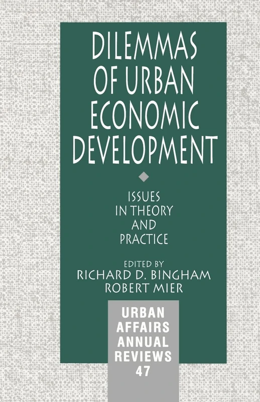 Dilemmas of Urban Economic Development: Issues in Theory and Practice: 47 (Urban Affairs Annual Reviews)