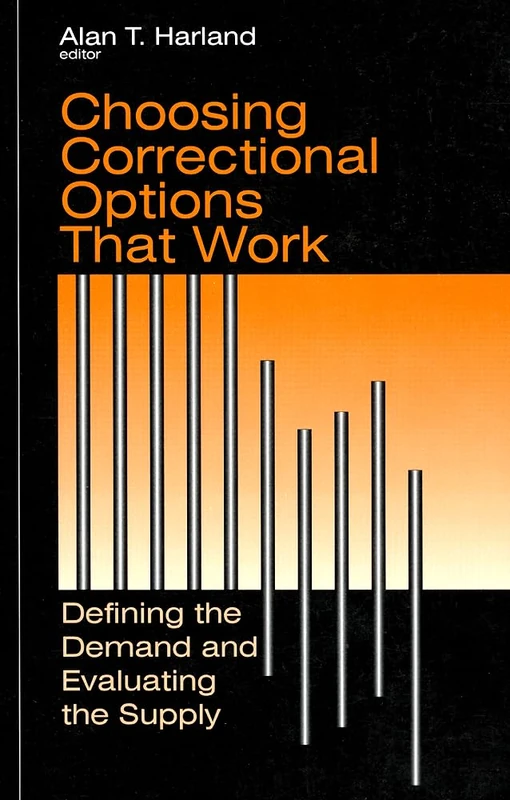 Choosing Correctional Options That Work: Defining the Demand and Evaluating the Supply