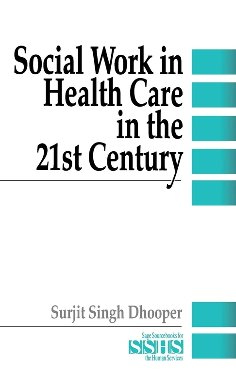 Social Work in Health Care in the 21st Century: v. 33 (SAGE Sourcebooks for the Human Services)