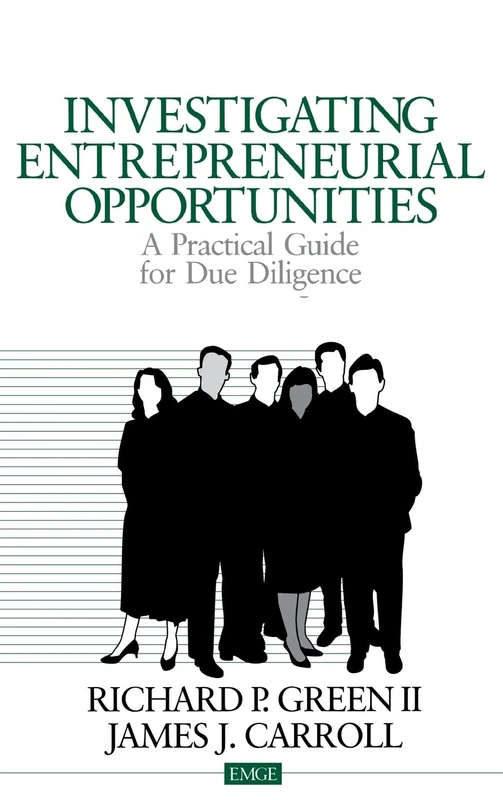 Investigating Entrepreneurial Opportunities: A Practical Guide for Due Diligence (Entrepreneurship & the Management of Growing Enterprises)