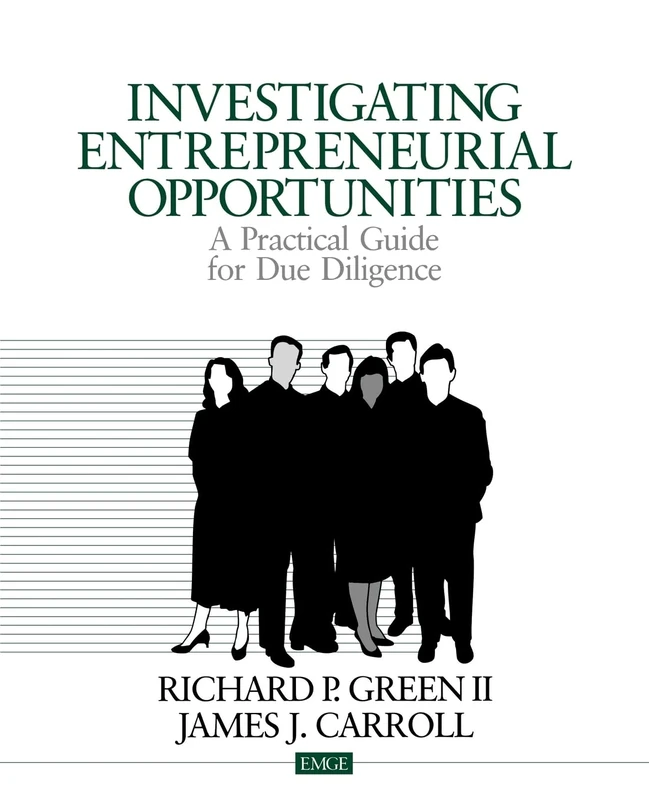 Investigating Entrepreneurial Opportunities: A Practical Guide for Due Diligence (Entrepreneurship & the Management of Growing Enterprises)