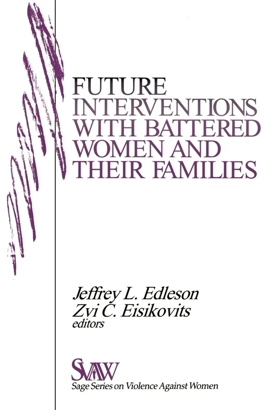 Future Interventions with Battered Women and Their Families: 3 (SAGE Series on Violence against Women)