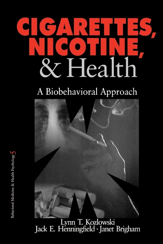 Cigarettes, Nicotine, and Health: A Biobehavioral Approach: 5 (Behavioral Medicine and Health Psychology)