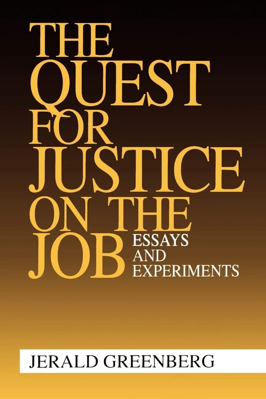 The Quest for Justice on the Job: Essays and Experiments