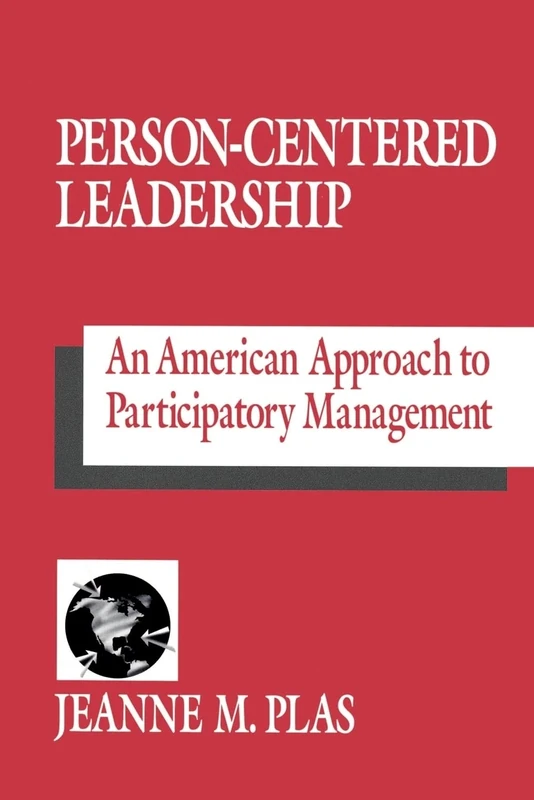Person-Centered Leadership: An American Approach to Participatory Management