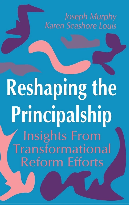 Reshaping the Principalship: Insights From Transformational Reform Efforts