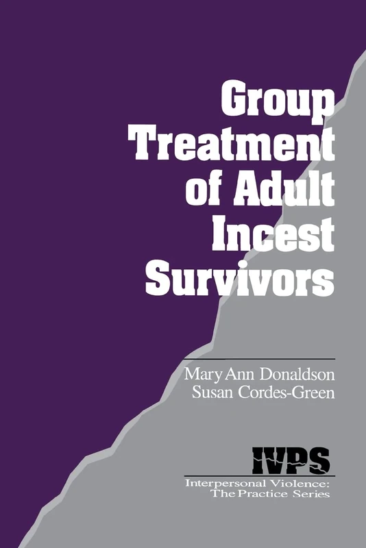 Group Treatment of Adult Incest Survivors: 5 (Interpersonal Violence: The Practice Series)