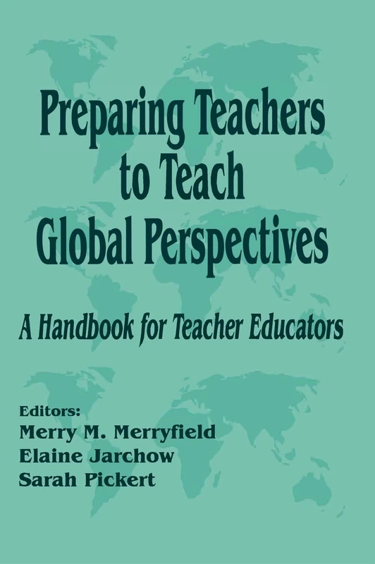 Preparing Teachers to Teach Global Perspectives: A Handbook for Teacher Educators