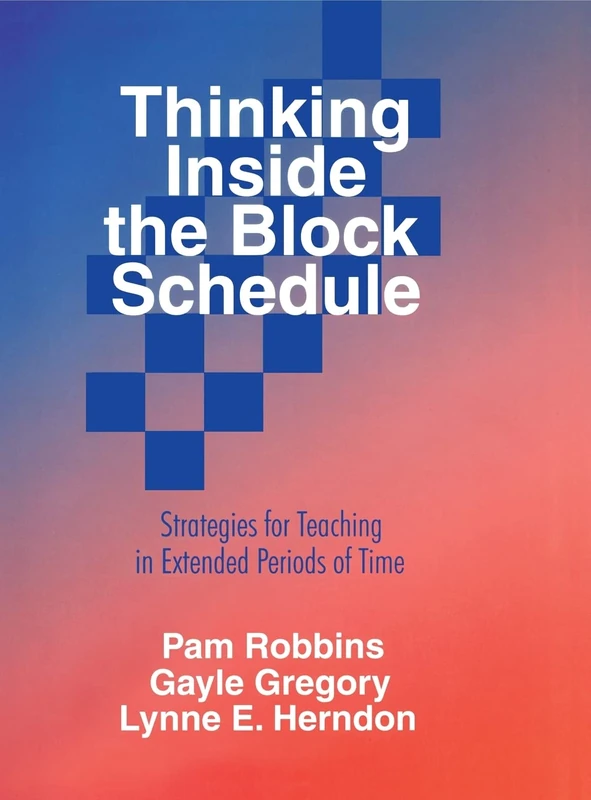 Thinking Inside the Block Schedule: Strategies for Teaching in Extended Periods of Time