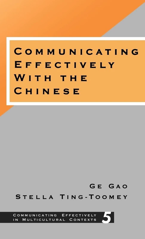 Communicating Effectively with the Chinese: 5 (Communicating Effectively in Multicultural Contexts)