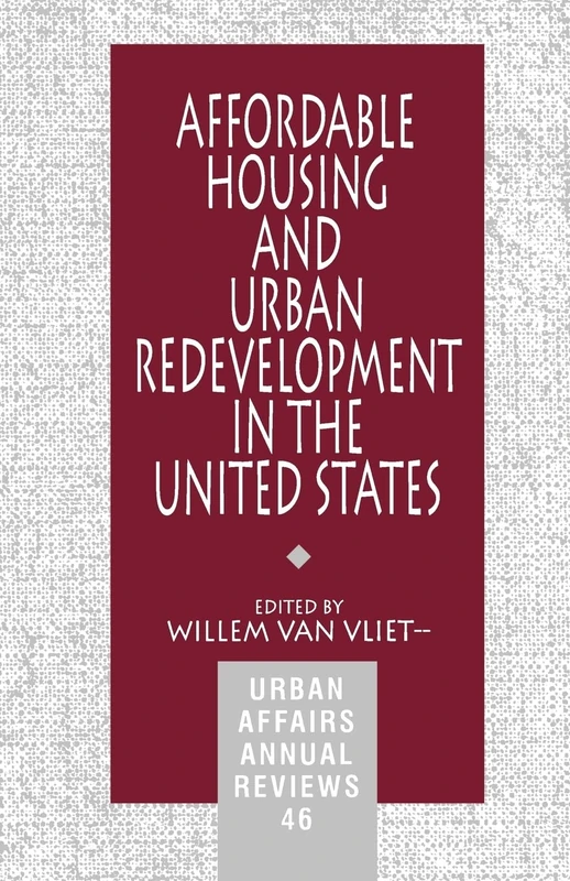 Affordable Housing and Urban Redevelopment in the United States: Learning from Failure and Success: 46 (Urban Affairs Annual Reviews)