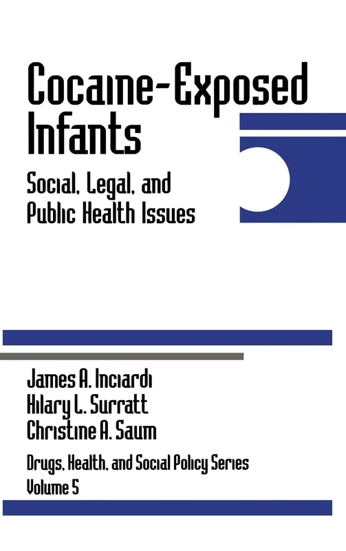 Cocaine-Exposed Infants: Social, Legal, and Public Health Issues: 5 (Drugs, Health, and Social Policy)
