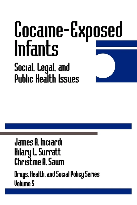 Cocaine-Exposed Infants: Social, Legal, and Public Health Issues: 5 (Drugs, Health, and Social Policy)