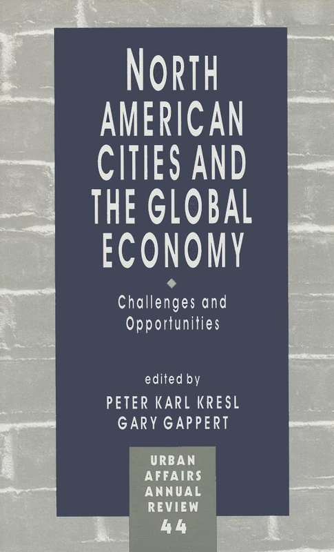 North American Cities and the Global Economy: Challenges and Opportunities: 44 (Urban Affairs Annual Reviews)