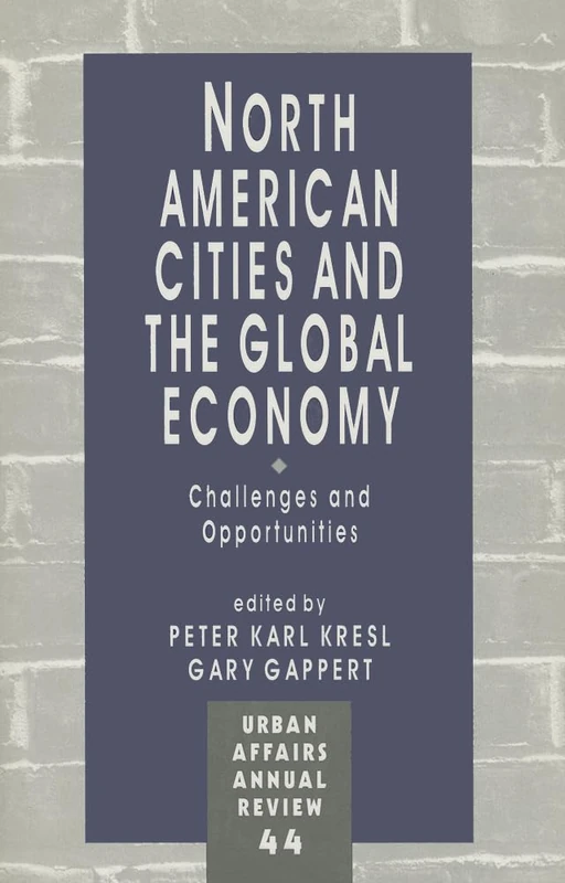North American Cities and the Global Economy: Challenges and Opportunities: 44 (Urban Affairs Annual Reviews)