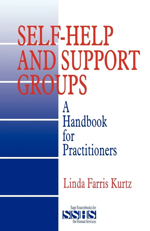 Self-Help and Support Groups: A Handbook for Practitioners: 34 (SAGE Sourcebooks for the Human Services)