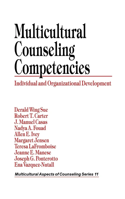 Multicultural Counseling Competencies: Individual and Organizational Development: 11 (Multicultural Aspects of Counseling series)