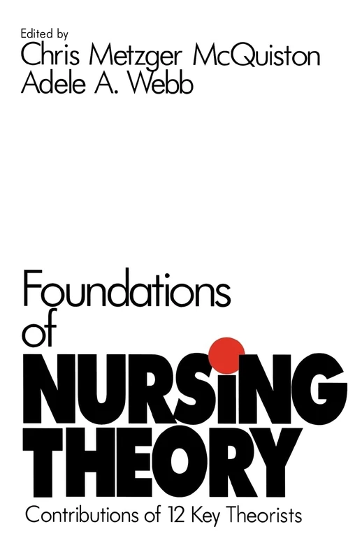 Foundations of Nursing Theory: Contributions of 12 Key Theorists (Notes on Nursing Theories)