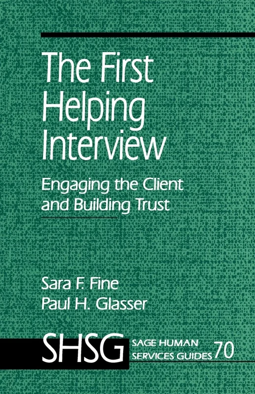The First Helping Interview: Engaging the Client and Building Trust: 70 (SAGE Human Services Guides)