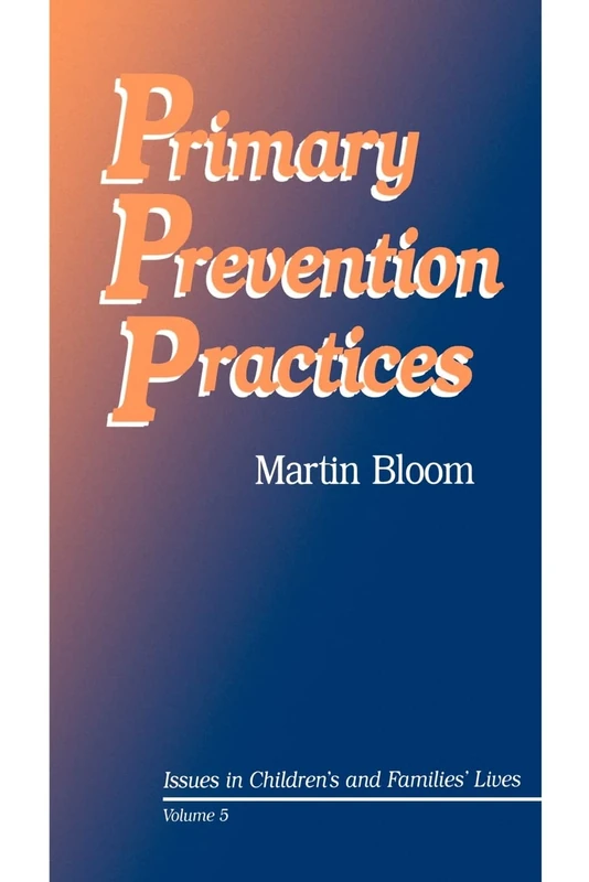 Primary Prevention Practices: Issues in Children's and Families' Lives Volume 5
