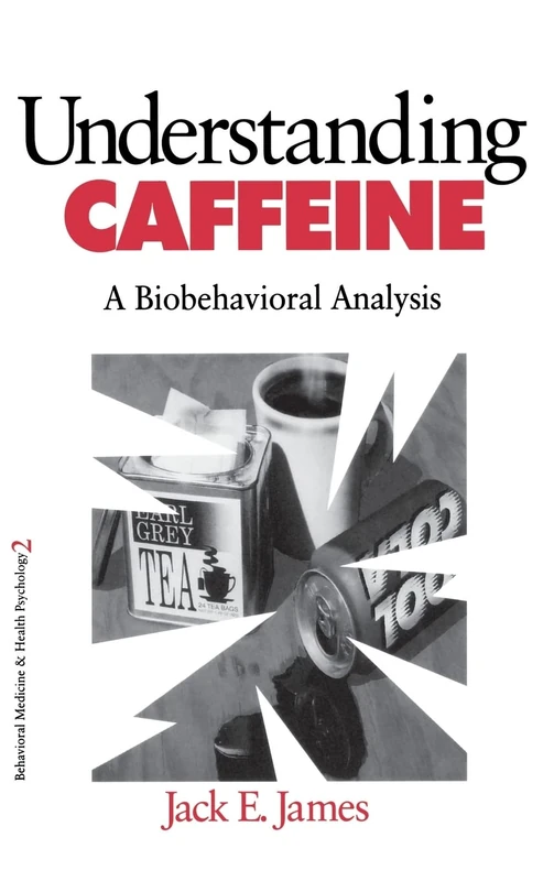 Understanding Caffeine: A Biobehavioral Analysis: 2 (Behavioral Medicine and Health Psychology)