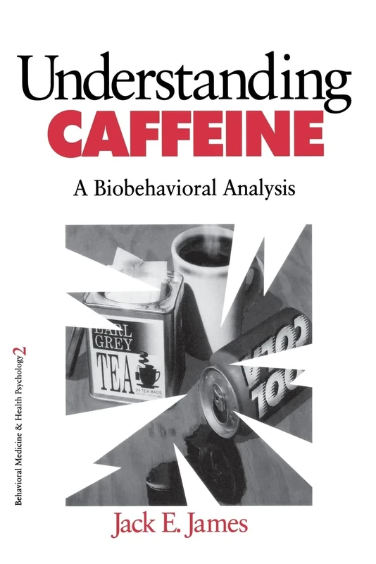 Understanding Caffeine: A Biobehavioral Analysis: 2 (Behavioral Medicine and Health Psychology)